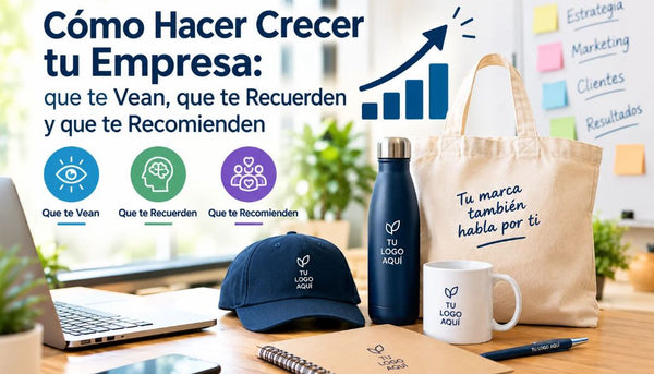 Cómo Hacer Crecer tu Empresa: que te Vean, que te Recuerden y que te Recomienden